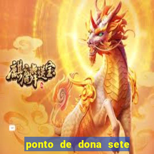 ponto de dona sete encruzilhadas chamei como eu chamei